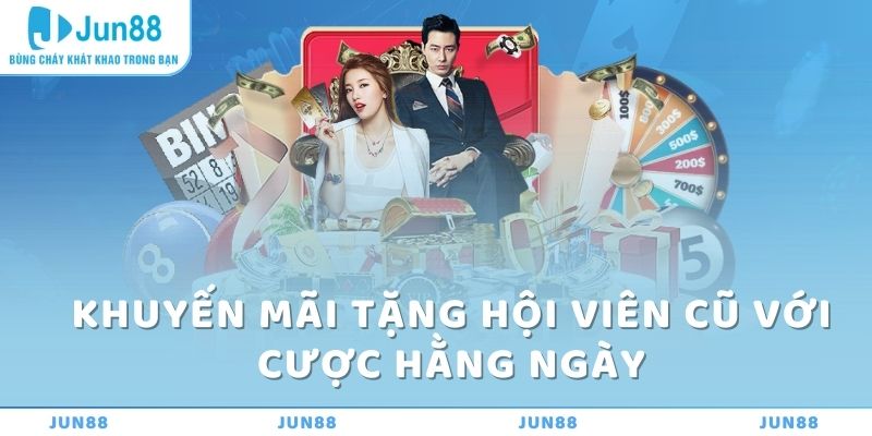 Khuyến Mãi Tặng Hội Viên Cũ Tại Jun88: Cơ Hội Nhận Thưởng Lớn 2 Khuyến mãi tặng hội viên cũ với cược hằng ngày